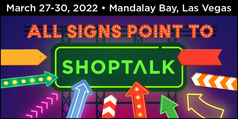 Join the biggest names in the industry at Shoptalk.